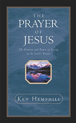 Image for The Prayer of Jesus : The Promise and Power of Living in the Lord's Prayer