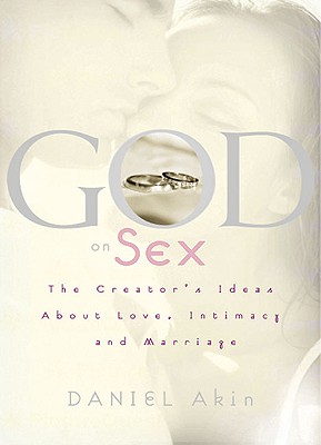 Image for God on Sex: The Creator's Ideas About Love, Intimacy, and Marriage
