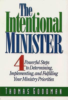 The Intentional Minister: 4 Powerful Steps to Determining, Implementing, and Fulfilling Your Ministry Priorities