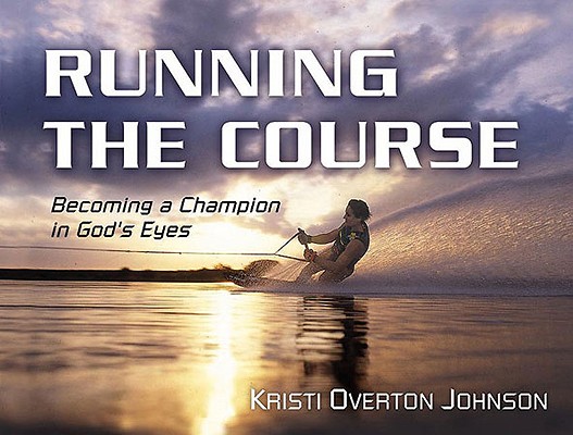 Running the Course: Becoming a Champion in God's Eyes