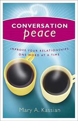 Conversation Peace: Improving Your Relationships One Word at a Time