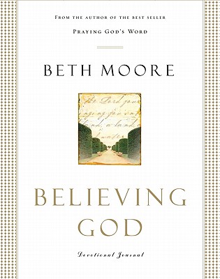Image for Believing God Devotional Journal (Moore, Beth) Believing God Devotional Journal (Moore, Beth)