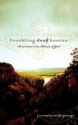 Troubling Deaf Heaven Assurance in the Silence of God