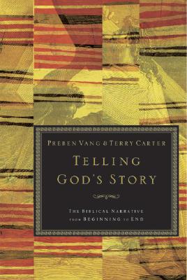 Telling God's Story: The Biblical Narrative from Beginning to End