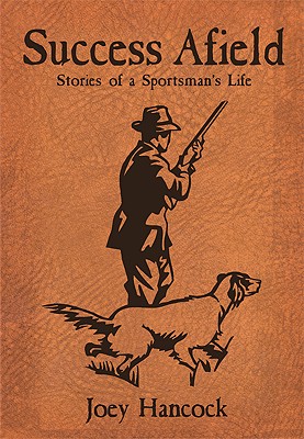 Success Afield: Stories of a Sportsman's Life