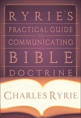 Image for Ryrie's Practical Guide to Communicating Bible Doctrine Ryrie's Practical Guide to Communicating Bible Doctrine