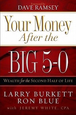 Image for Your Money after the Big 5-0: Wealth for the Second Half of Life Your Money after the Big 5-0: Wealth for the Second Half of Life