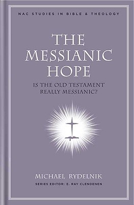 Messianic Hope: Is the Hebrew Bible Really Messianic