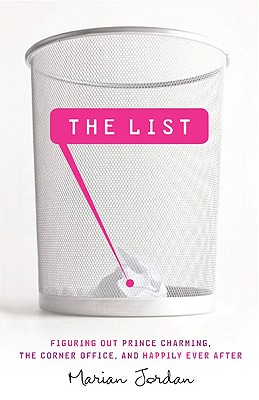 Image for The List: Figuring Out Prince Charming, the Corner Office, and Happily Ever After