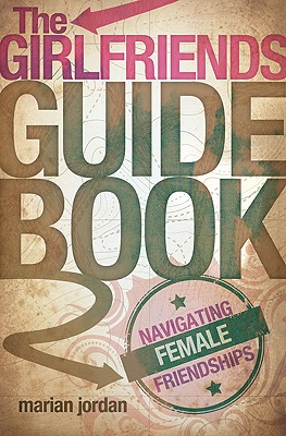 The Girlfriends Guidebook: Navigating Female Friendships