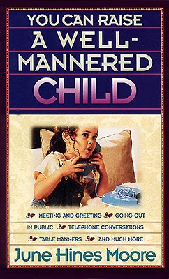 Image for You Can Raise a Well-Mannered Child You Can Raise a Well-Mannered Child