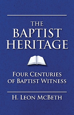 Baptist Heritage: Four Centuries of Baptist Witness