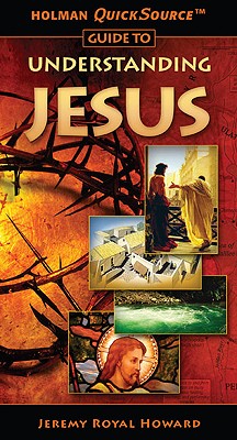 Image for Holman QuickSource Guide to Understanding Jesus (Holman Quicksource Guides)