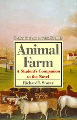 Animal Farm: Pastoralism and Politics (Masterworks Studies, No 19)
