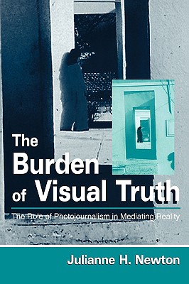 Burden of Visual Truth the role of Photojournalism in Mediating Reality