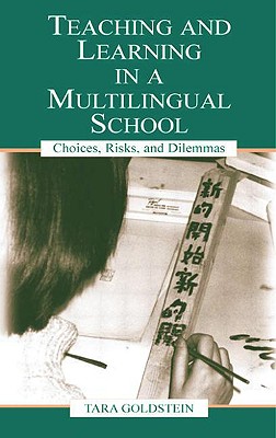 Image for Teaching and Learning in a Multilingual School: Choices, Risks, and Dilemmas (Language, Culture, and Teaching Series)