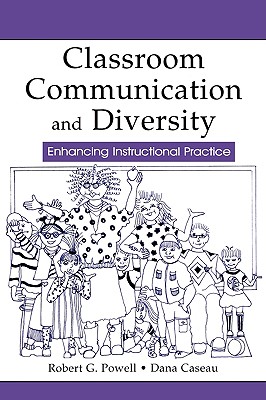 Classroom Communication and Diversity: Enhancing Instructional Practice (Routledge Communication Series)