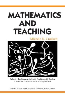 Mathematics and Teaching (Reflective Teaching and the Social Conditions of Schooling Series)