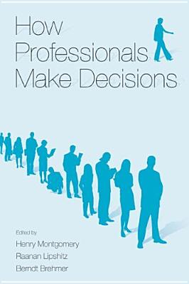 How Professionals Make Decisions (Expertise: Research and Applications Series)
