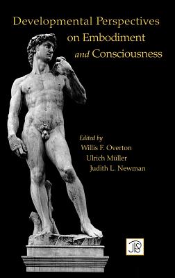 Developmental Perspectives on Embodiment and Consciousness (Jean Piaget Symposia Series)
