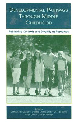 Developmental Pathways Through Middle Childhood: Rethinking Contexts and Diversity as Resources