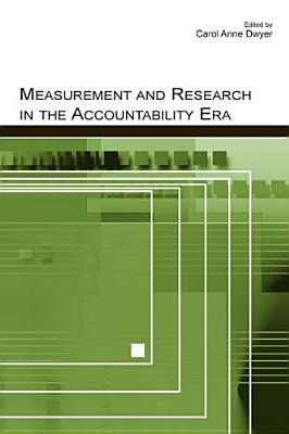 Measurement and Research in the Accountability Era