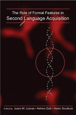 The Role of Formal Features in Second Language Acquisition (Second Language Acquisition Research Series)