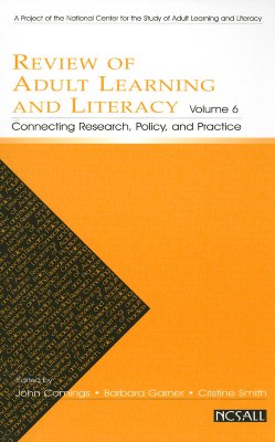 Review of Adult Learning and Literacy, Vol. 6: Connecting Research, Policy, and Practice