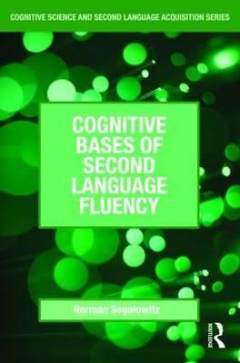 Cognitive Bases of Second Language Fluency (Cognitive Science and Second Language Acquisition Series)