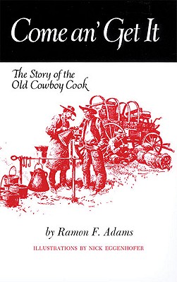 Come An' Get It: The Story of the Old Cowboy Cook.