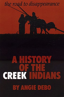 The Road to Disappearance: A History of the Creek Indians (Volume 22) (The Civilization of the American Indian Series)