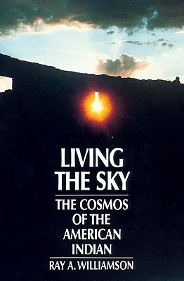 Living the Sky: The Cosmos of the American Indian