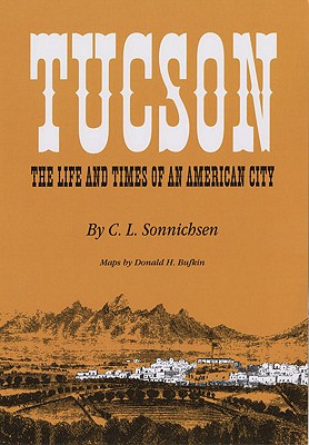 Tucson: The Life and Times of an American City
