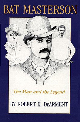 BAT MASTERSON: THE MAN AND THE LEGEND