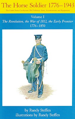 Image for Horse Soldier, Vol. I: The Revolution, the War of 1812, the Early Frontier 1776 - 1850