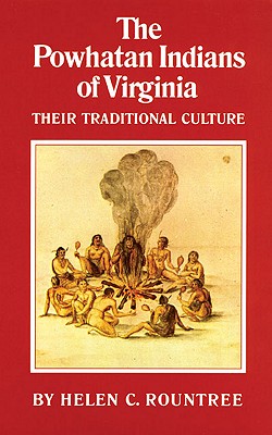 The Powhatan Indians of Virginia: Their Traditional Culture (Volume 193) (The Civilization of the American Indian Series)
