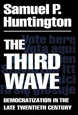 Third Wave: Democratization in the Late 20th Centuryvolume 4 (Revised)