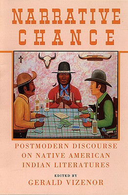 Narrative Chance: Postmodern Discourse on Native American Indian Literatures (Volume 8) (American Indian Literature and Critical Studies Series)
