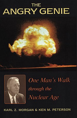 Image for The Angry Genie: One Mans Walk Through the Nuclear Age The Angry Genie: One Mans Walk Through the Nuclear Age