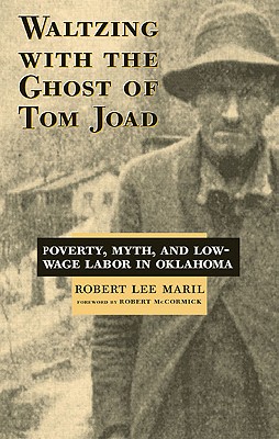 Image for Waltzing With the Ghost of Tom Joad: Poverty, Myth, and Low-Wage labor in Oklahoma