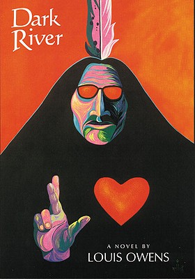 Dark River: A Novel (Volume 30) (American Indian Literature and Critical Studies Series)