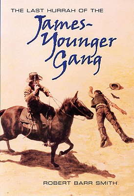The Last Hurrah Of The James Younger Gang