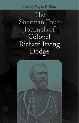 The Sherman Tour Journals of Colonel Richard Irving Dodge