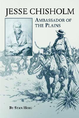 Jesse Chisholm: Ambassador of the Plains