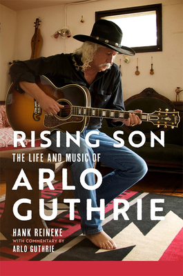 Rising Son: The Life and Music of Arlo Guthrie (Volume 10) (American Popular Music Series)