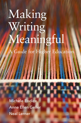 Making Writing Meaningful (Teaching, Engaging, and Thriving in Higher Ed) (Volume 5)
