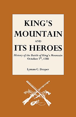 Image for King's Mountain and Its Heroes: History of the Battle of King's Mountain, October