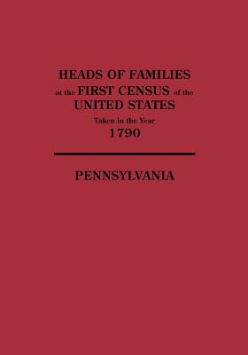 Image for Heads of Families at the First Census of the United States Taken in the Year 1790: Pennsylvania