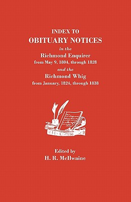 Index to Obituary Notices in the Richmond Enquirer from May 9, 1804, Through 1828, and the Richmond Whig from January 1824 Through 1838