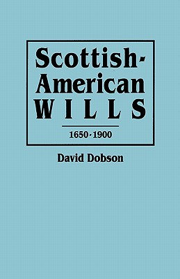 Scottish-American Wills, 1650-1900 Image for Scottish-American Wills, 1650-1900
